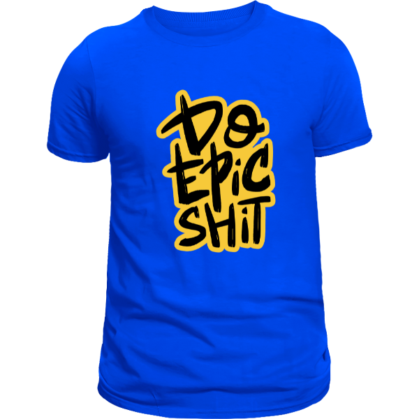 T-shirt Streetwear "Do Epic Shit" – Stampa Motivazionale, Disponibile in Vari Colori